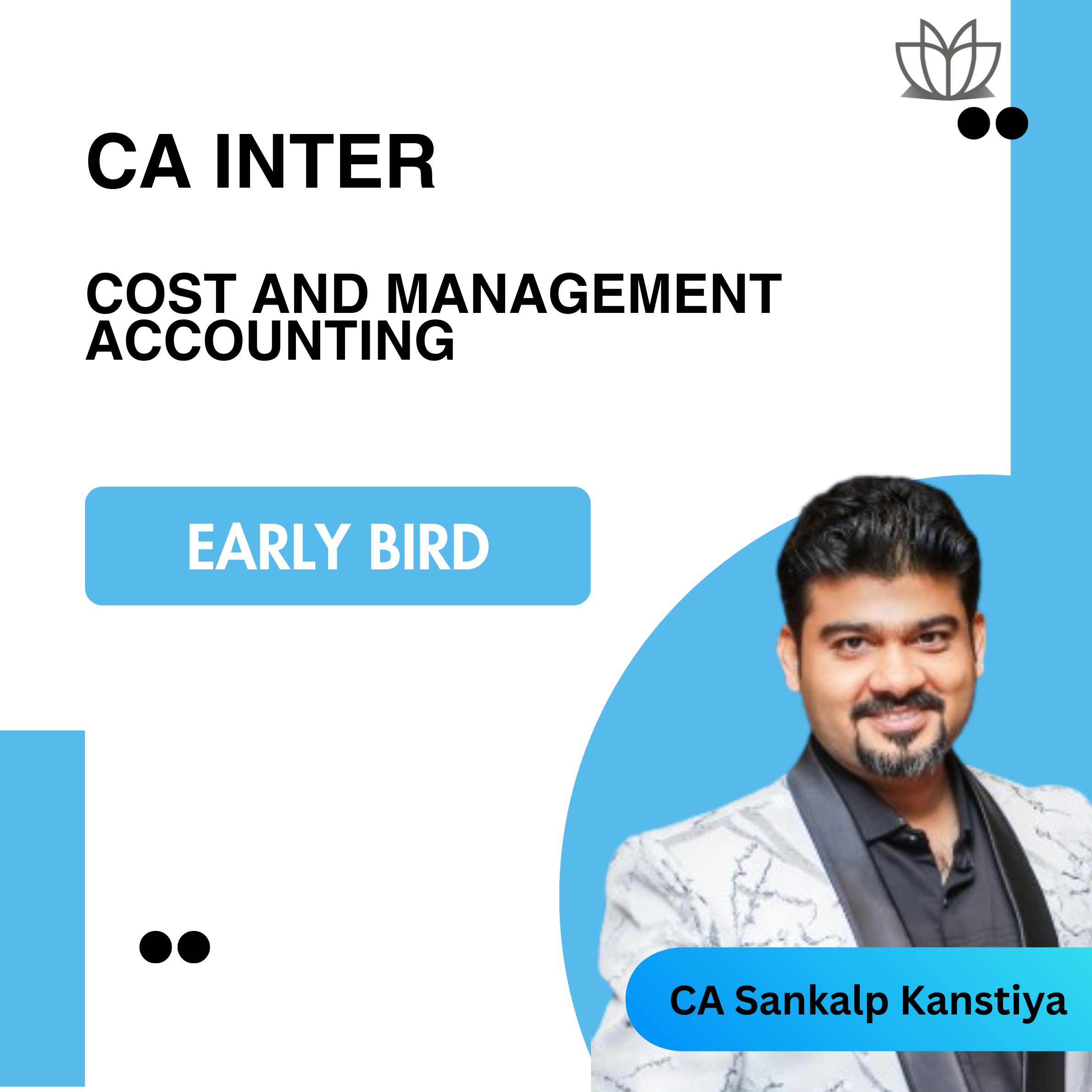 Early Bird Batch For CA Inter Cost And Management Accounting - Sep 26 and Jan 27 By CA Sankalp Kanstiya
